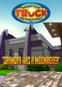 Monster Truck Adventures: Grandpa was a Moonrover