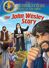 Torchlighers: The John Wesley Story
