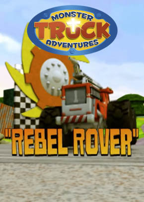 Monster Truck Adventures: Rebel Rover