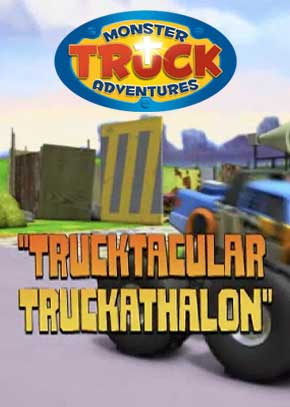 Monster Truck Adventures: The Trucktacular Truckathalon