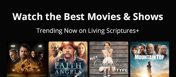 Watch the best movies & shows on Living Scriptures+